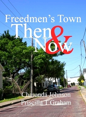 预订 Freedmen’s Town Then & Now: 9781953824035