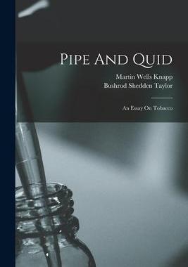 [预订]Pipe And Quid: An Essay On Tobacco 9781018721699