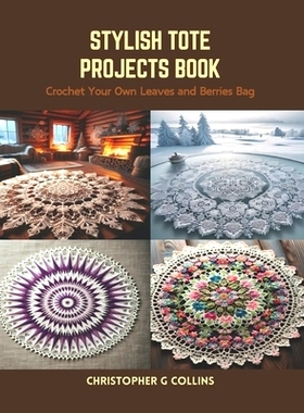 预订 Crochet Your Own Leaves and Berries Bag: Stylish Tote Projects Book: 9798875510335