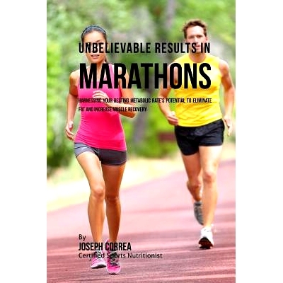 预订 Unbelievable Results in Marathons: Harnessing your Resting Metabolic Rate’s Potential to Eliminate Fat and Increas