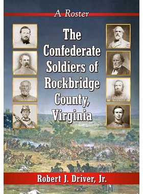 预订 The Confederate Soldiers of Rockbridge County, Virginia: A Roster 弗吉尼亚州罗克布里奇县的南方士兵：花名册: 9781476