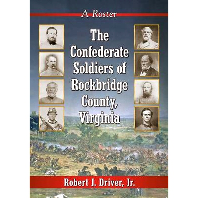 预订 The Confederate Soldiers of Rockbridge County, Virginia: A Roster 弗吉尼亚州罗克布里奇县的南方士兵：花名册: 9781476