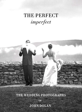 预订 John Dolan: The Perfect Imperfect: The Wedding Photographs: 9788862088237