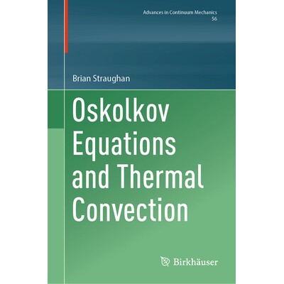 预订 Oskolkov Equations and Thermal Convection 奥斯科尔科夫方程与热对流 9783032171368