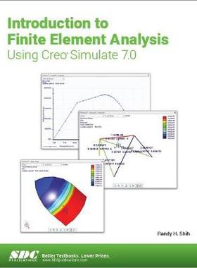 【预订】Introduction to Finite Element Analysis Using Creo Simulate 7.0