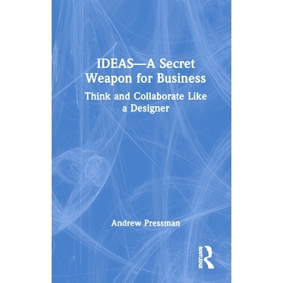 预订 IDEAS—A Secret Weapon for Business: Think and Collaborate Like a Designer 创意——商业的秘密武器：像设计师一样思考