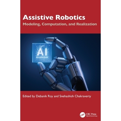预订 Assistive Robotics: Modeling, Computation, and Realization 辅助机器人：建模、计算与实现: 9781032555461