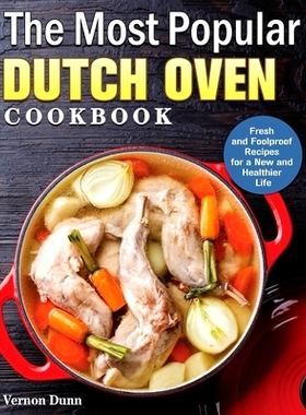 预订 The Most Popular Dutch Oven Cookbook: Fresh and Foolproof Recipes for a New and Healthier Life
