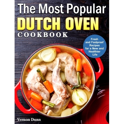 预订 The Most Popular Dutch Oven Cookbook: Fresh and Foolproof Recipes for a New and Healthier Life