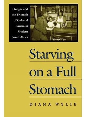 预订 Starving on a Full Stomach Starving on a Full Stomach: Hunger and the Triumph of Cultural Racism in Modern South Af
