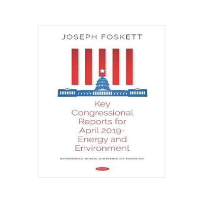 [预订]Key Congressional Reports for April 2019- Energy and Environment 9781536160963