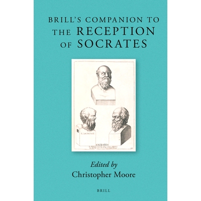 预订 Brill’s Companion to the Reception of Socrates 博睿苏格拉底影响力研究指南: 9789004396746