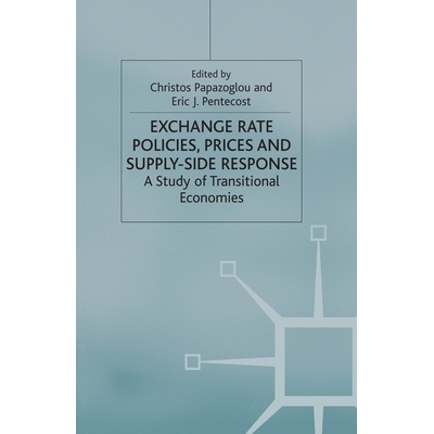 预订 Exchange Rate Policies, Prices and Supply-Side Response: A Study of Transitional Economies: 9781349420209