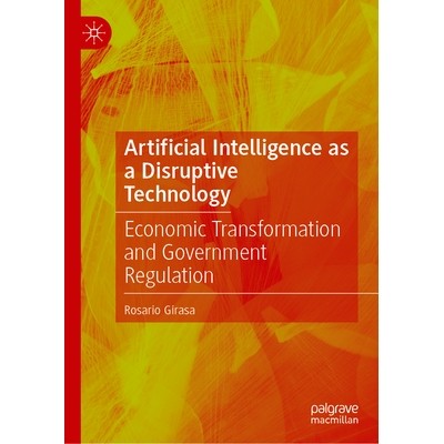 预订 Artificial Intelligence as a Disruptive Technology: Economic Transformation and Government Regulation 人工智能颠覆