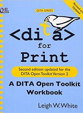 【预售】Dita for Print: A Dita Open Toolkit Workbook, Second Edition