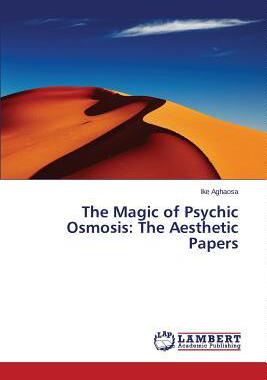 [预订]The Magic of Psychic Osmosis: The Aesthetic Papers 9783659664496