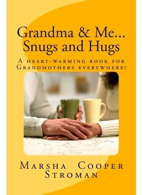 预订 Grandma & Me, Snugs and Hugs: A Heart Felt Book for Grandmothers Everywhere: 9781484929070