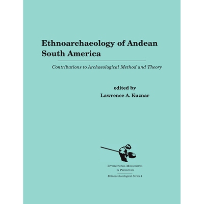 预订 ETHNOARCHAEOLOGY OF ANDEAN SOUTH AMERICA: CONTRIBUTIONS TO ARCHAEOLOGICAL METHOD AND THEORY: 9781879621299
