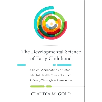 预订 Developmental Science of Early Childhood: Clinical Applications of Infant Mental Health Concepts from Infancy Throu