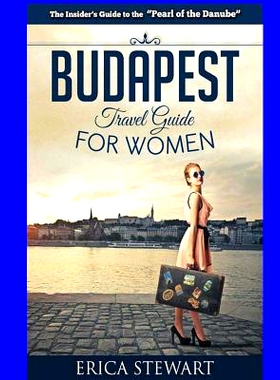 预订 Budapest Travel Guide for Women: Travel Hungary Europe Guidebook. Europe Hungary General Short Reads Travel: 978154