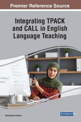 [预订]English Language Teacher Education, TPACK, and the Knowledge Base For CALL Integration Across the Ar 9781668485460