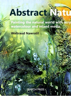 预订 Abstract Nature: Painting the Natural World with Acrylics, Watercolour and Mixed Media: 9781782212386