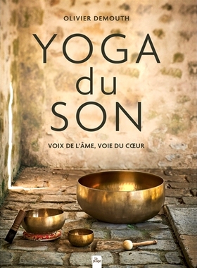 预订 Yoga du son : voix de l’âme, voie du coeur 声音瑜伽：灵魂的声音，心灵的道路: 9782383382119