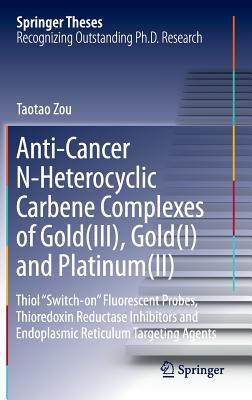 【预订】Anti-Cancer N-Heterocyclic Carbene Complexes of Gold(III), Gold(I) and Platinum(II)