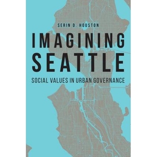 Urban 9780803248755 Seattle 社会价值 想象西雅图：城市治理中 Governance Values Social Imagining 预订