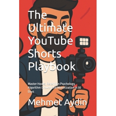 预订 The Ultimate YouTube Shorts Playbook: Master Hooks, Retention Psychology, Algorithm Growth and Monetization in 30 D