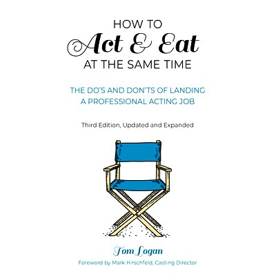 预订 How to Act & Eat at the Same Time, the Sequel: The Do’s and Don’ts of Landing a Professional Acting Job, Updated