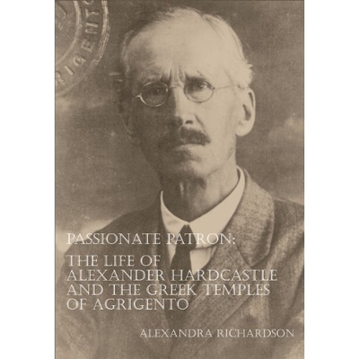 预订 Passionate Patron: The Life of Alexander Hardcastle and the Greek Temples of Agrigento 热情的赞助人亚历山大·哈德卡