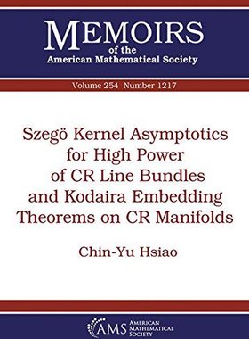 【预售】Szego Kernel Asymptotics for High Power of CR Line Bundles and Kodaira Embedding Theorems on CR Manifolds