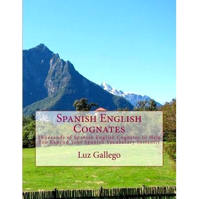预订 Spanish English Cognates: Thousands of Spanish English Cognates to Help You Expand Your Spanish Vocabulary Instantl