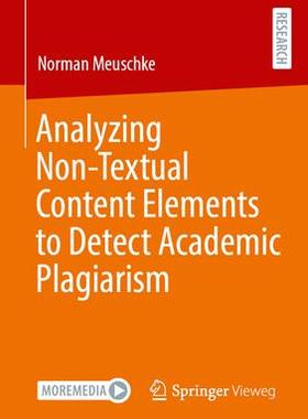 [预订]Analyzing Non-Textual Content Elements to Detect Academic Plagiarism 9783658420611