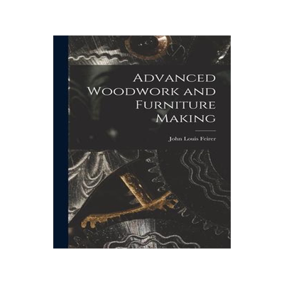 [预订]Advanced Woodwork and Furniture Making 9781013740985