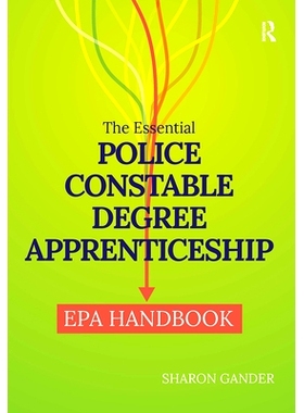 预订 The Essential Police Constable Degree Apprenticeship EPA Handbook 基本警员学位学徒制终点评估手册: 9781041057475