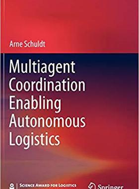 【预订】Multiagent Coordination Enabling Autonomous Logistics 9783642200915