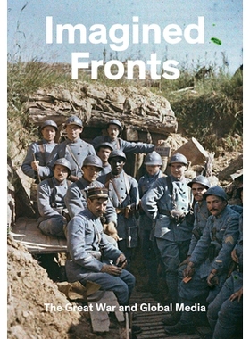 预订 Imagined Fronts: The Great War and Global Media 想象的战线：*次世界大战和全球媒体: 9781636810904