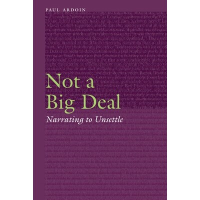预订 Not a Big Deal: Narrating to Unsettle 没什么大不了的：不安的叙事: 9781496221957