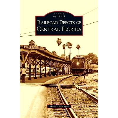 预订 Railroad Depots of Central Florida: 9781531634001