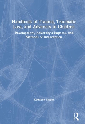 【预订】Handbook of Trauma, Traumatic Loss, and Adversity in Children