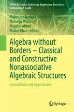 [预订]Algebra without Borders – Classical and Constructive Nonassociative Algebraic Structures 9783031393334