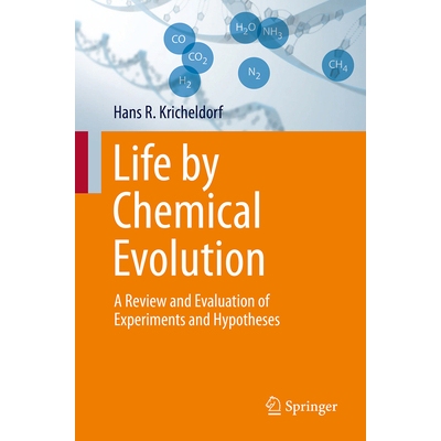 预订 Life by Chemical Evolution? A Review and Evaluation of Experiments and Hypotheses 化学进化的生命？实验与假设的回顾