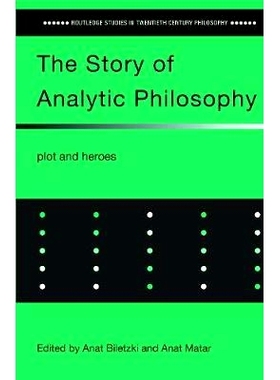 预订 The Story of Analytic Philosophy: Plot and Heroes 分析哲学的故事：情节与主人公: 9780415651981