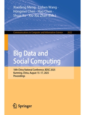 预订 Big Data and Social Computing: 10th China National Conference, BDSC 2025, Kunming, China, August 15–17, 2025, Proc