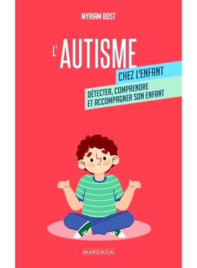预订 L’autisme chez l’enfant : détecter, comprendre et accompagner son enfant 儿童自闭症：发现、理解和支持您的孩子: 9