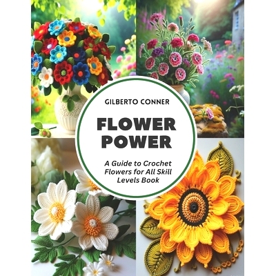 预订 Flower Power: A Guide to Crochet Flowers for All Skill Levels Book: 9798321327500