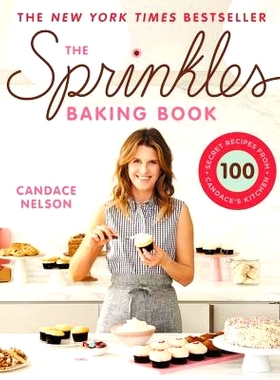 预订 The Sprinkles Baking Book: 100 Secret Recipes from Candace’s Kitchen 焦糖烘焙书：坎迪斯厨房的100个秘密食谱: 978145