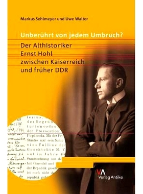预订 Unberührt von jedem Umbruch?: Der Althistoriker Ernst Hohl zwischen Kaiserreich und früher DDR 古代历史学家恩斯特